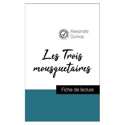 Analyse De L'oeuvre : Les Trois Mousquetaires (Résumé Et Fiche De Lecture Plébiscités Par Les Enseignants Sur Fichedelecture.Fr)
