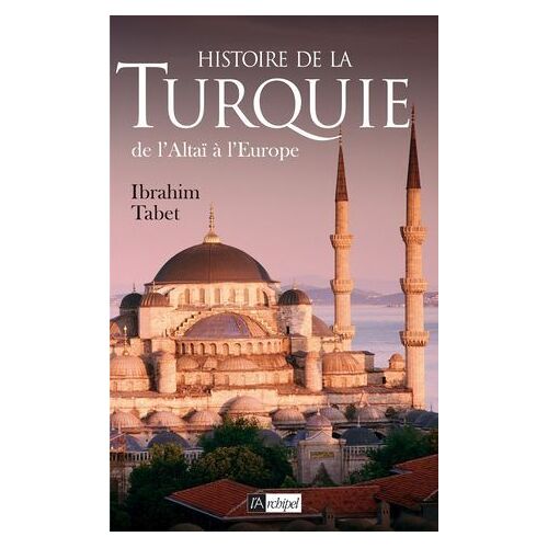 Histoire De La Turquie, De L'altaï À L'europe