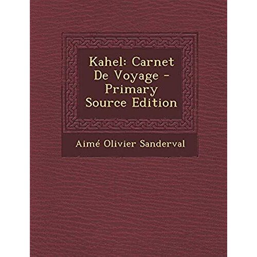 Kahel: Carnet De Voyage - Primary Source Edition (French Edition)