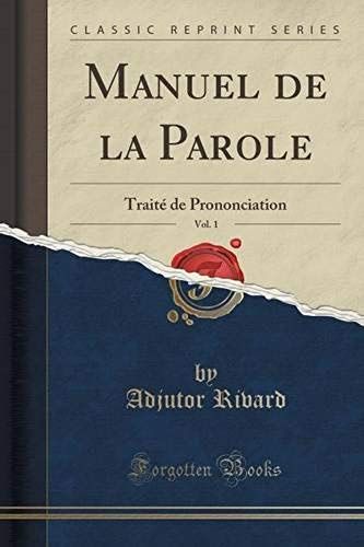 Rivard, A: Manuel De La Parole, Vol. 1