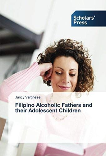 Filipino Alcoholic Fathers And Their Adolescent Children