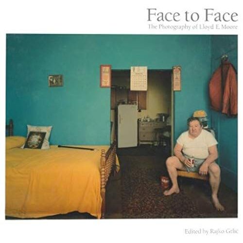 Face To Face: The Photography Of Lloyd E. Moore