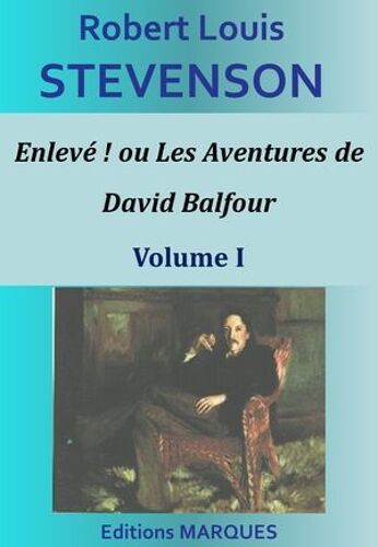 Enlevé ! Ou Les Aventures De David Balfour - Volume I