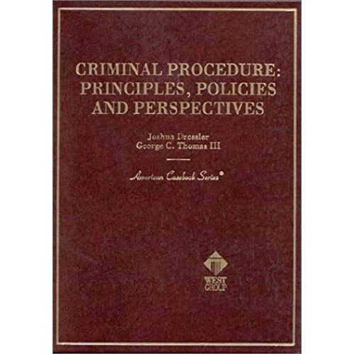 Criminal Procedure: Principles, Policies And Perspectives (American Casebook Series)