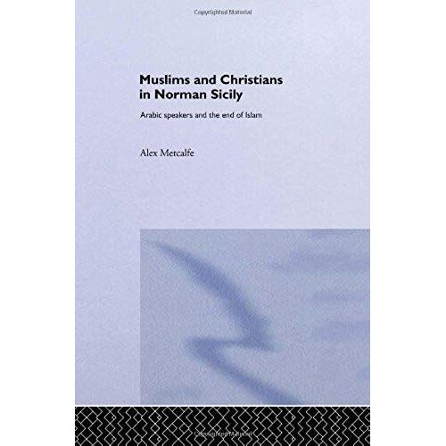 Muslims And Christians In Norman Sicily