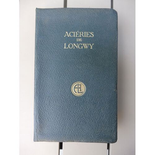 Aciéries De Longwy, Album Des Produits Vendus Par Les Dépôts De La Société, 1927