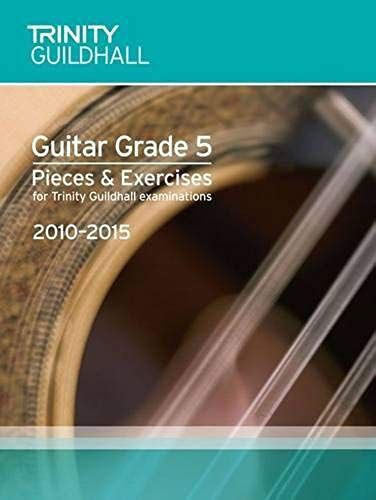 Guitar Exam Pieces Grade 5 2010-2015 (Trinity Guildhall Guitar Examination Pieces & Exercises 2010-2015)