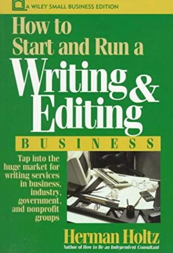 How To Start And Run A Writing And Editing Business (Wiley Small Business Editions)
