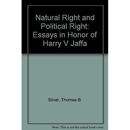 Natural Right And Political Right: Essays In Honor Of Harry V Jaffa