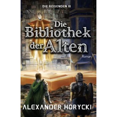 Die Reisenden Ii: Die Bibliothek Der Alten (German Edition)