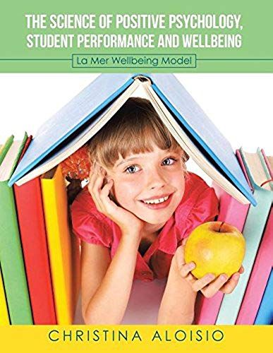 The Science Of Positive Psychology, Student Performance And Wellbeing
