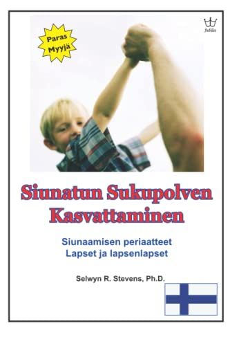 Siunatun Sukupolven Kasvattaminen: Siunaamisen Periaatteet Lapset Ja Lapsenlapset (Finnish Edition)