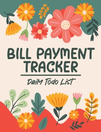 Bill Payment Tracker & Daily Todo List Planner: Monthly Bill Planner And Organizer | Income And Expenses Log Book | Daily Goals Tracking 2022