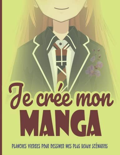 Je Crée Mon Manga: S'amuser Et Oser Créer Mon Propre Manga (French Edition)