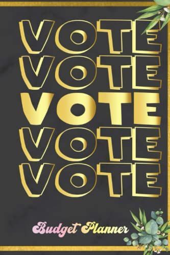 Vote Budget Planner: Monthly Budget Book And Expense Tracker Notebook, Inspirational Cover Edition Financial Organizer