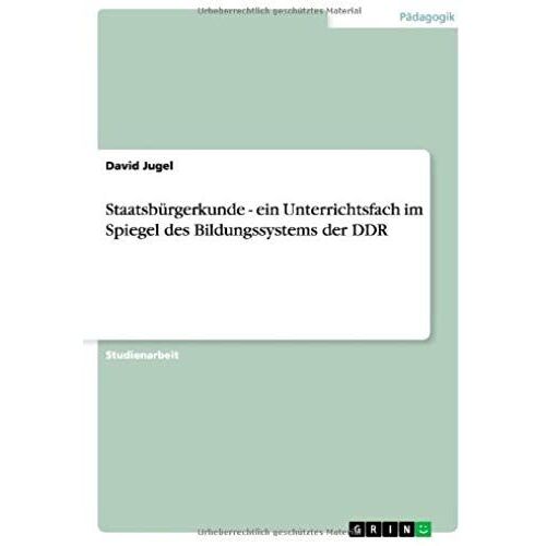 Staatsbürgerkunde - Ein Unterrichtsfach Im Spiegel Des Bildungssystems Der Ddr
