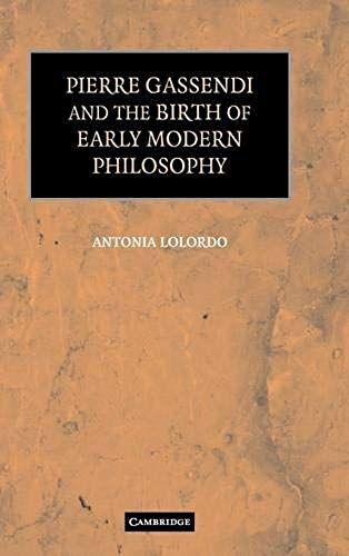 Pierre Gassendi And The Birth Of Early Modern Philosophy