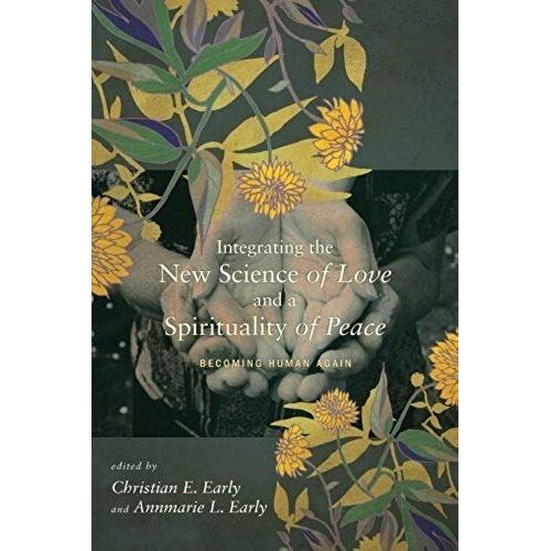 Integrating The New Science Of Love And A Spirituality Of Peace