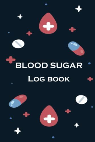 Blood Sugar Log Book: Daily Log For Tracking Blood Sugar