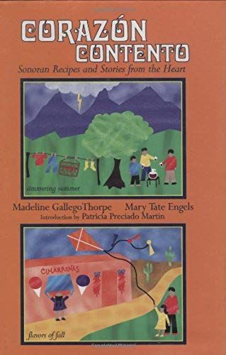 Corazon Contento: Sonoran Recipes And Stories From The Heart