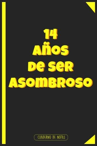 14 Años De Ser Asombroso: Cuaderno De Notas Para Cumpleaños - Regalo De Cumpleaños Para Chicos. - 15,24 X 22,86 Cm - 120 Páginas - Cubierta Mate (Spanish Edition)