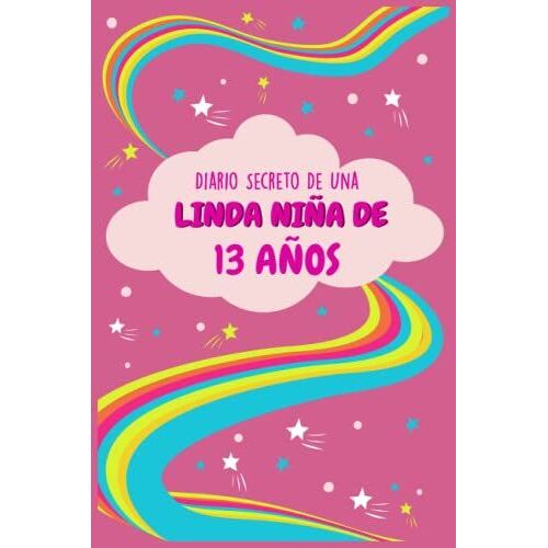 Diario Secreto De Una Linda Niña De 13: Cuaderno De Notas | Diario De Niñas | Regalo De Cumpleaños Para Una Niña De 13 Años (Spanish Edition)