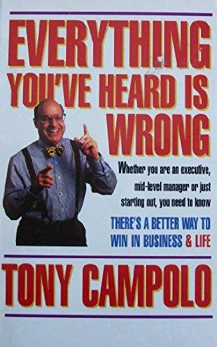 Everything You've Heard Is Wrong