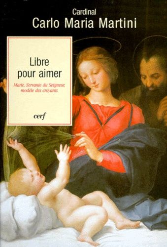 Libre Pour Aimer - Marie, Servante Du Seigneur, Modèle Des Croyants