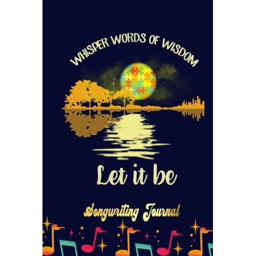 Guitar Whisper Words Of Wisdom Let It Be Songwriting Journal: Blank Sheet Music 100 Pages For Music, Writing Your Own Lyrics, Melodies And Chords, For Musicians, Chord