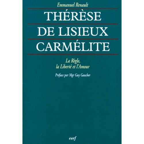 Therese De Lisieux Carmelite - La Regle, La Liberte Et L'amour