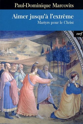 Aimer Jusqu'à L'extrême - Martyrs Pour Le Christ