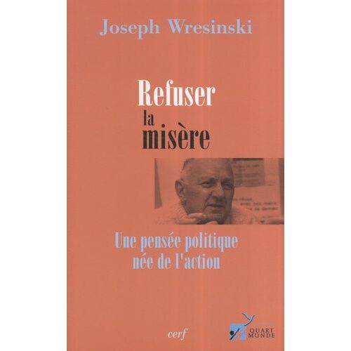 Refuser La Misère - Une Pensée Politique Née De L'action