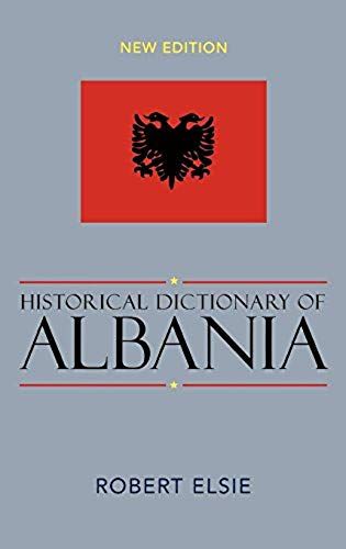 Historical Dictionary Of Albania: New Edition