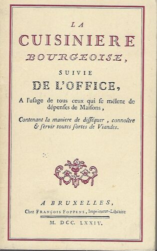 Gastronomie, Cuisine. La Cuisinière Bourgeoise, Suivie De L'office...Disséquer, Connaître, & Servir Toutes Sortes De Viandes. Ragoûts & Recettes Pour Les Liqueurs. Marseille, Imprimerie J. Mossy, 1791