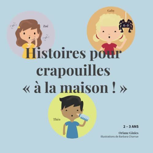 Histoires Pour Crapouilles « À La Maison ! » (Série Des Mille Et Une Bêtises Avant L'école) (French Edition)