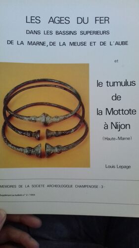 Les Âges Du Fer Dans Les Bassins Supérieurs De La Marne, De La Meuse Et De L'aube Et Le Tumulus De La Mottote À Nijon (Haute-Marne) - (Supplément Au Bulletin N° 2/1984)
