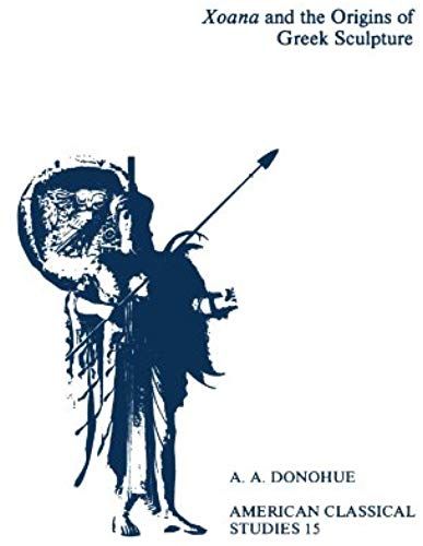 Xoana And The Origins Of Greek Sculpture