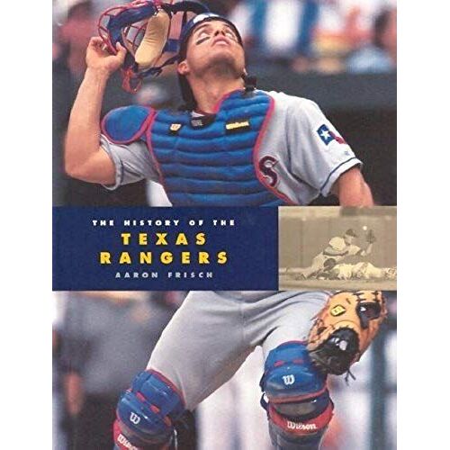 The History Of The Texas Rangers (Baseball Series)