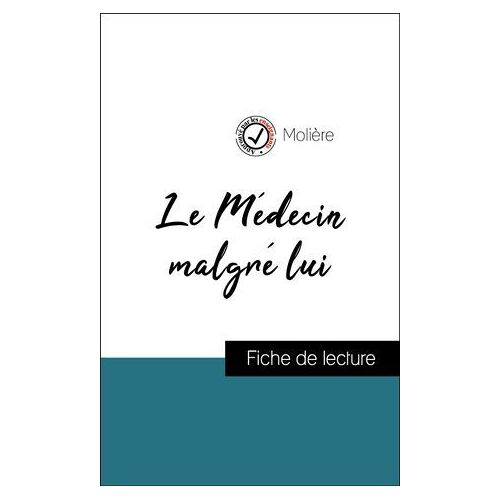 Analyse De L'oeuvre : Le Médecin Malgré Lui (Résumé Et Fiche De Lecture Plébiscités Par Les Enseignants Sur Fichedelecture.Fr)