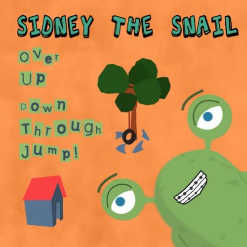 Sidney The Snail: Over Up Down Through Jump!