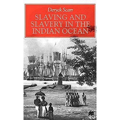 Slaving And Slavery In The Indian Ocean