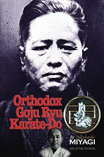 Orthodox Goju Ryu Karate-Do: By Takahashi Miyagi Son Of The Founder
