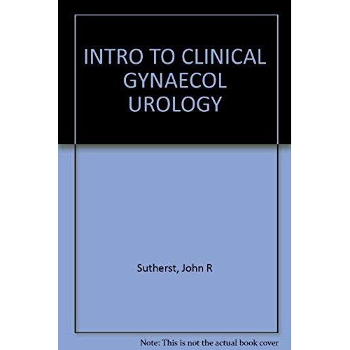 An Introduction To Clinical Gynaecological Urology