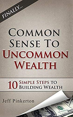 Common Sense To Uncommon Wealth