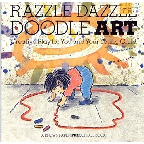Razzle Dazzle Doodle Art: Creative Play For You And Your Young Child (A Brown Paper Preschool Book)