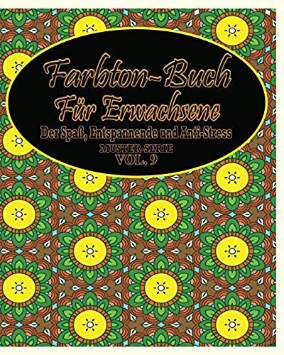Farbton-Buch Für Erwachsene: Der Spaß, Entspannende Und Anti-Stress Muster-Serie ( Vol. 9)