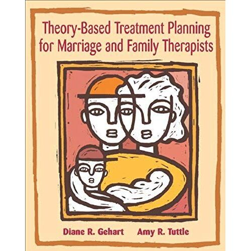 Theory-Based Treatment Planning For Marriage And Family Therapists + Infotrac College Ed.