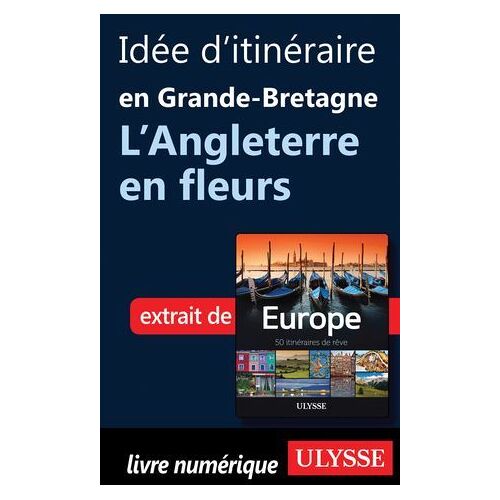 Idée D'itinéraire En Grande-Bretagne - L'angleterre En Fleurs