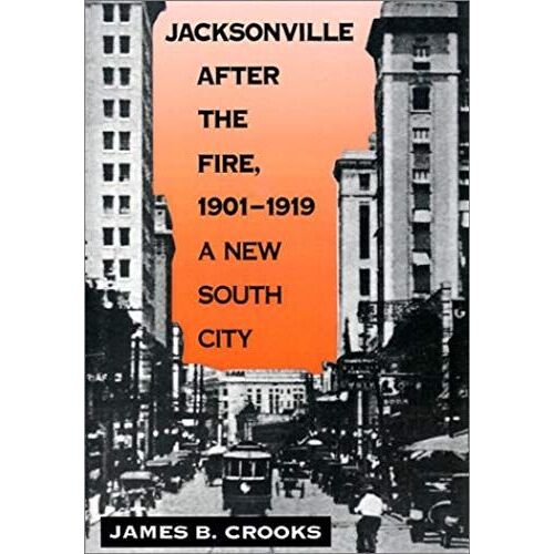 Jacksonville After The Fire, 1901-1919: A New South City