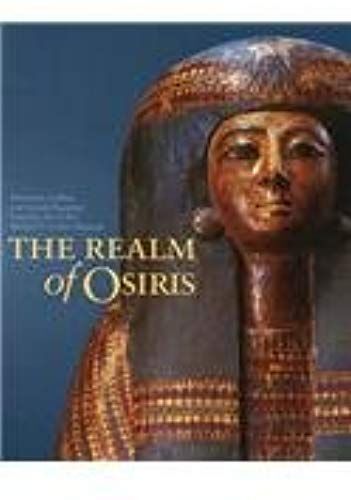 The Realm Of Osiris: Mummies, Coffins, And Ancient Egyptian Funerary Art In The Michael C. Carlos Museum